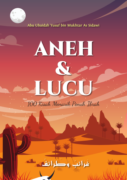 Aneh dan Lucu (100 kisah menarik penuh ibrah)