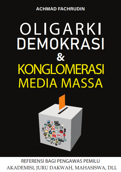 Oligarki Demokrasi &  Konglomerasi Media Massa
